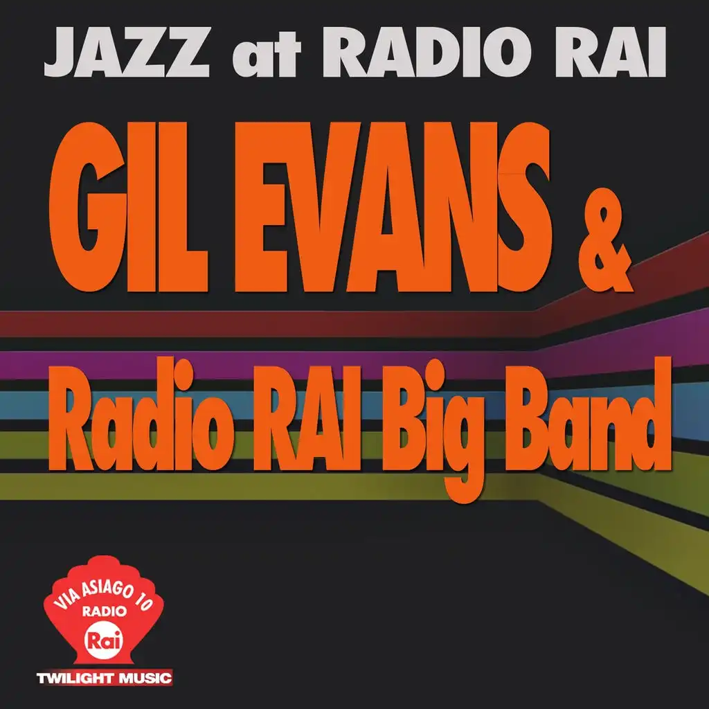 Jazz At Radio Rai: Gil Evans & Radio RAI Big Band Live (Via Asiago 10)