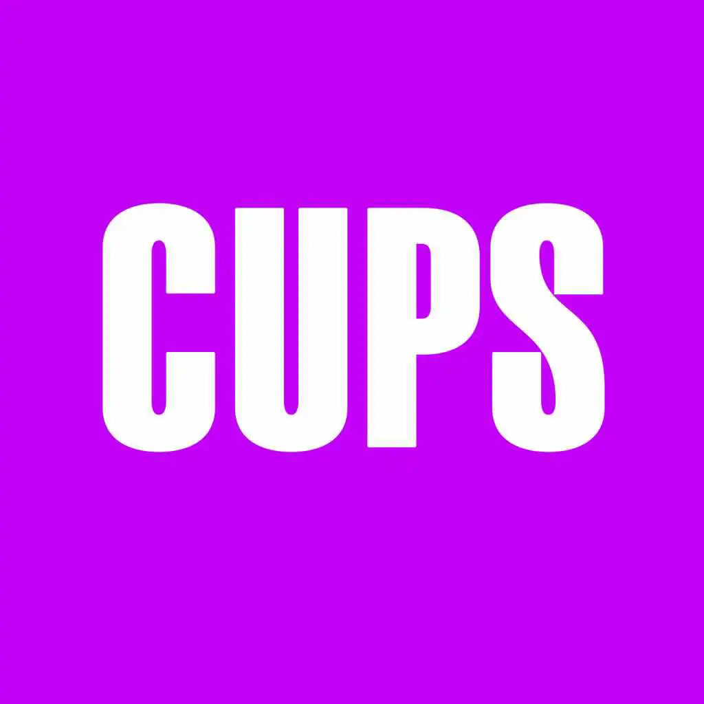 Cups (You're Gonna Miss Me When I'm Gone)