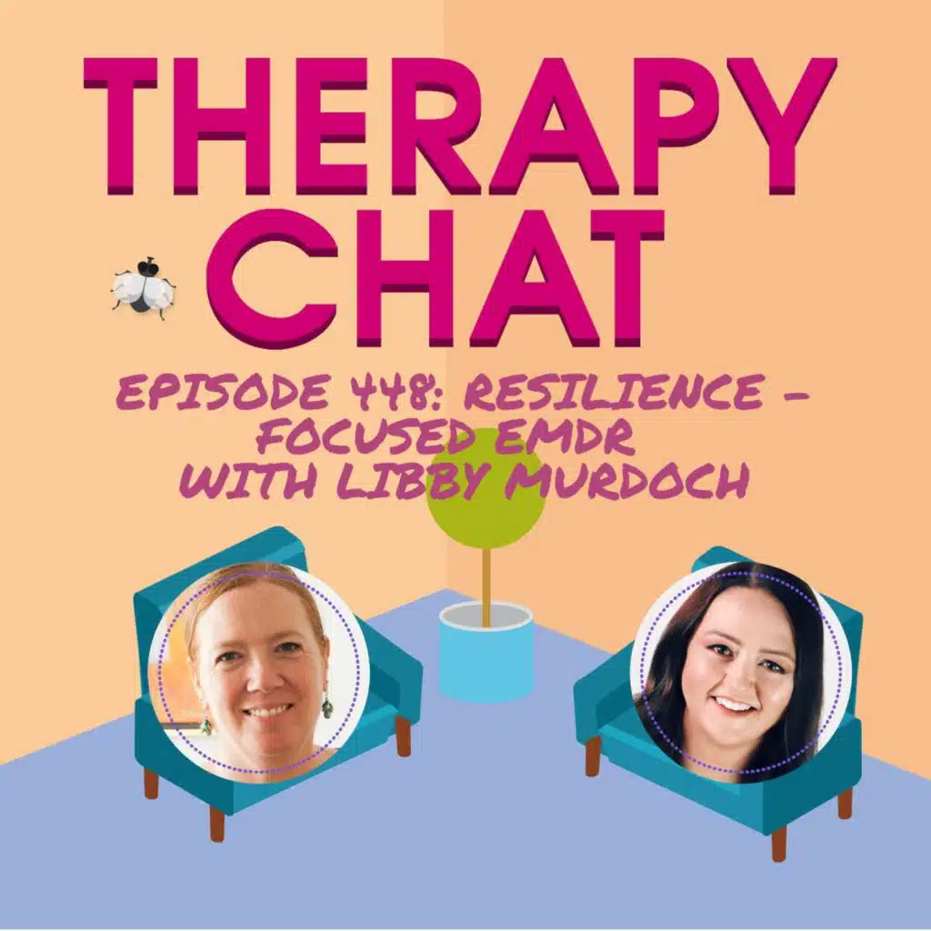 448: Resilience - Focused EMDR With Libby Murdoch