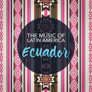 The Music of Latin America: Ecuador