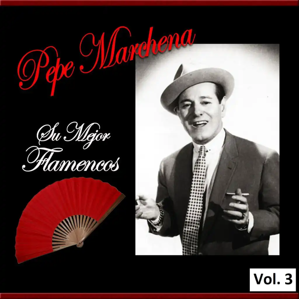 Pepe Marchena - Su Mejor Flamenco, Vol. 3