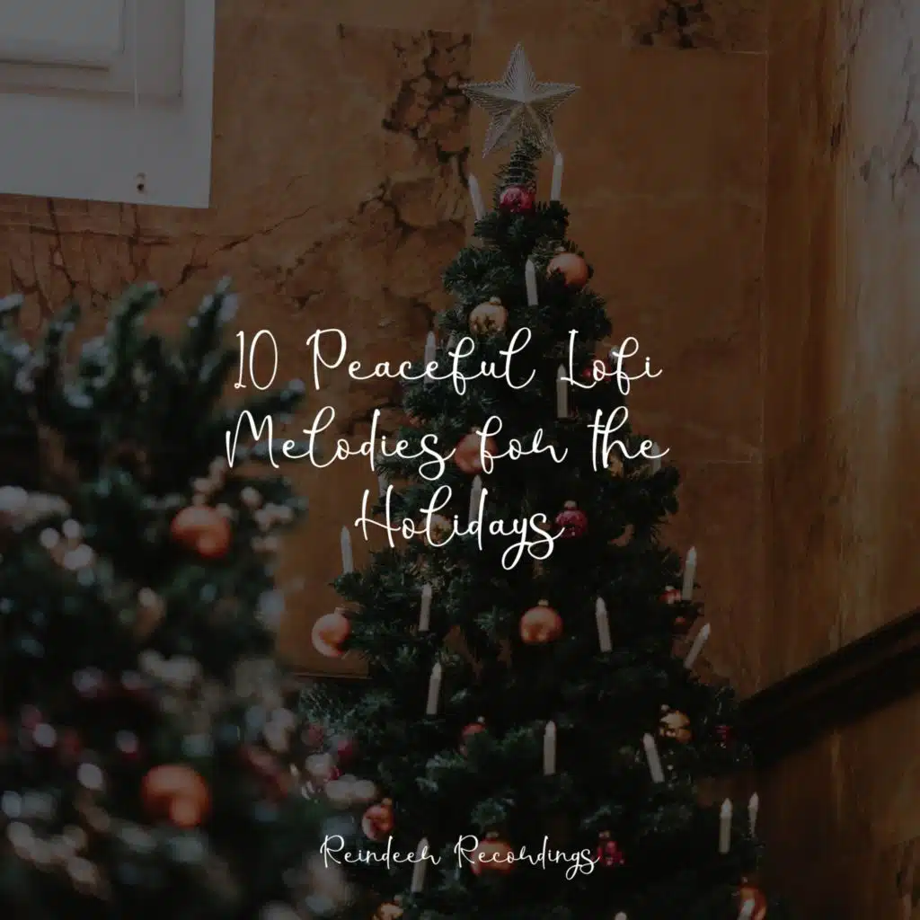 10 Peaceful Lofi Melodies for the Holidays