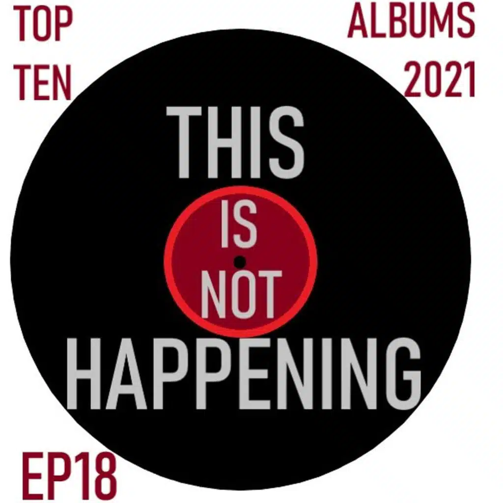 Ep 18 - Our Top 10 Albums of 2021