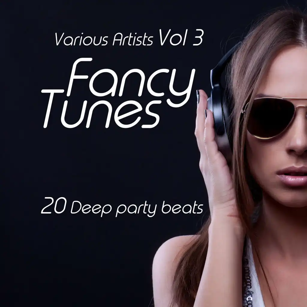 Fancy Tunes (20 Deep Party Beats), Vol. 3