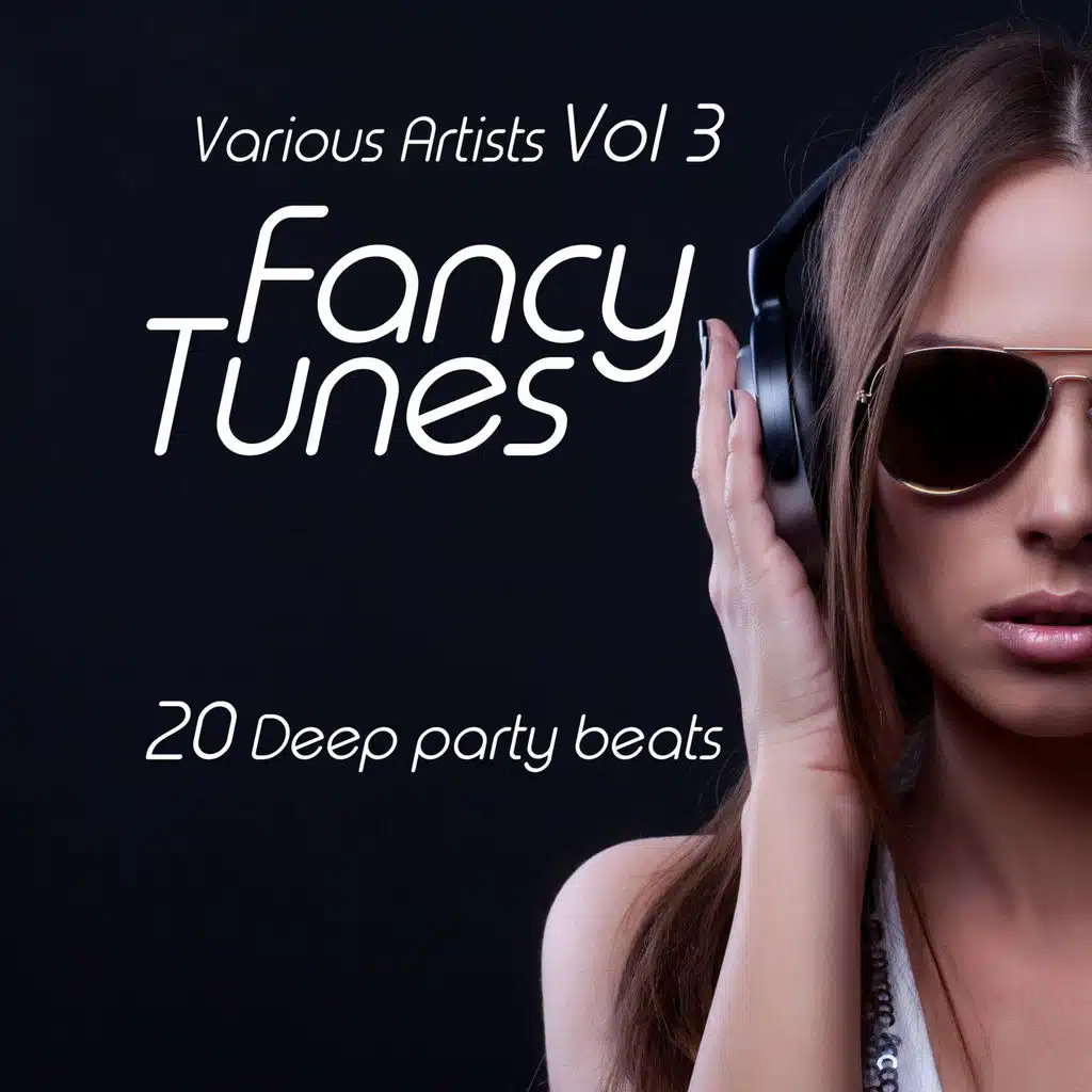 Fancy Tunes (20 Deep Party Beats), Vol. 3