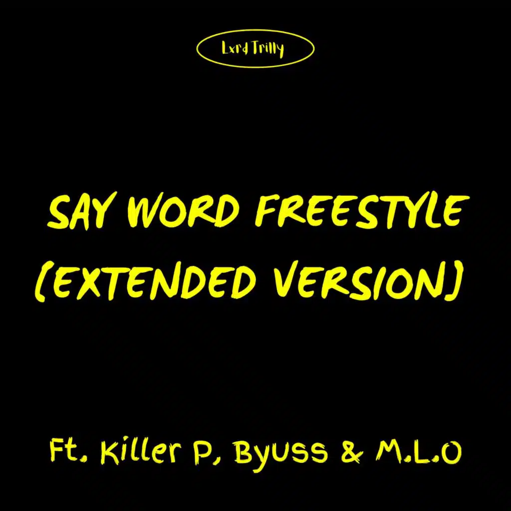 SAY WORD (Freestyle) (Extended Version) [feat. Killer P, Byuss & M.L.O.]