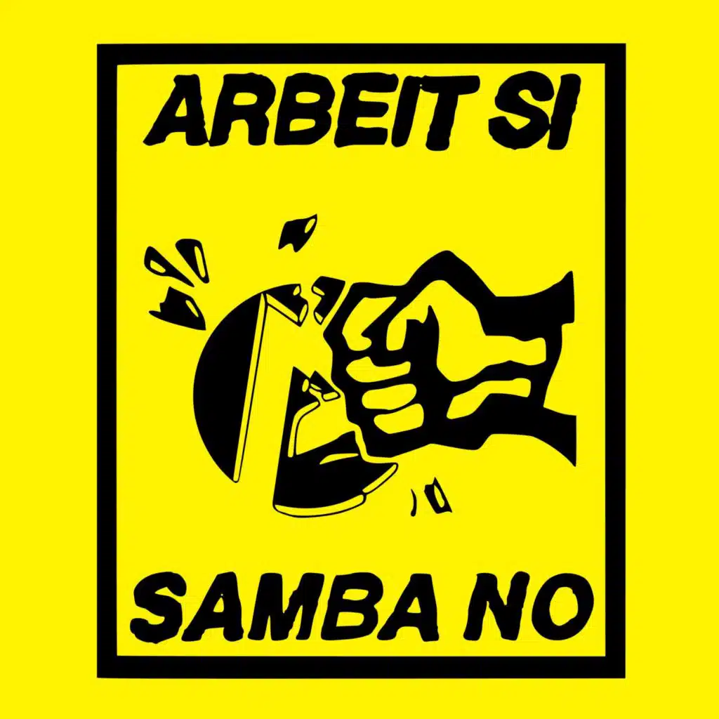 arbeit si, samba no