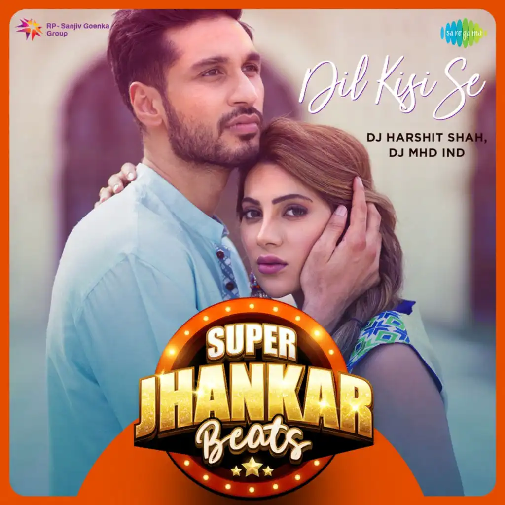 Dil Kisi Se (Super Jhankar Beats) [feat. DJ Harshit Shah & DJ MHD IND]