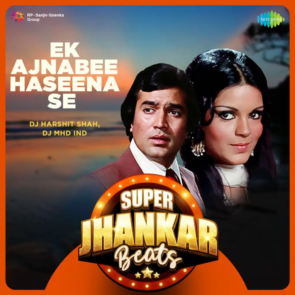 Ek Ajnabee Haseena Se (Super Jhankar Beats) [feat. DJ Harshit Shah & DJ MHD IND]