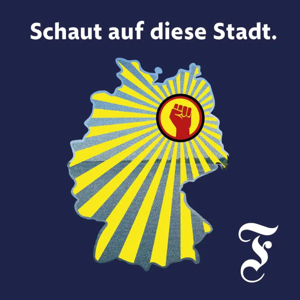 Schaut auf diese Stadt (6): „Ost-, Ost-, Ostdeutschland!“