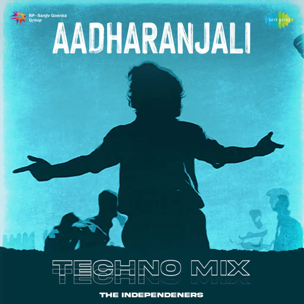 Aadharanjali (Techno Mix) [feat. The Independeners]