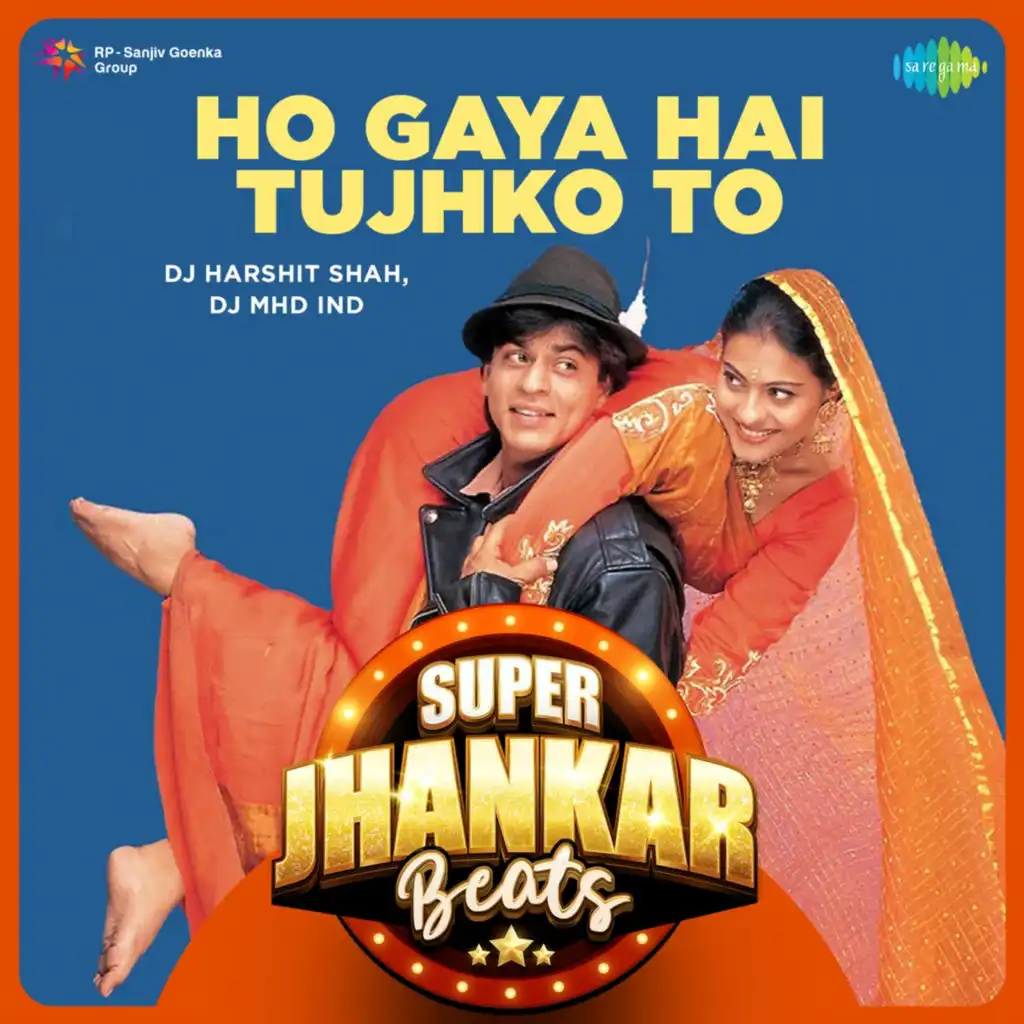 Ho Gaya Hai Tujhko To (Super Jhankar Beats) [feat. DJ Harshit Shah & DJ MHD IND]