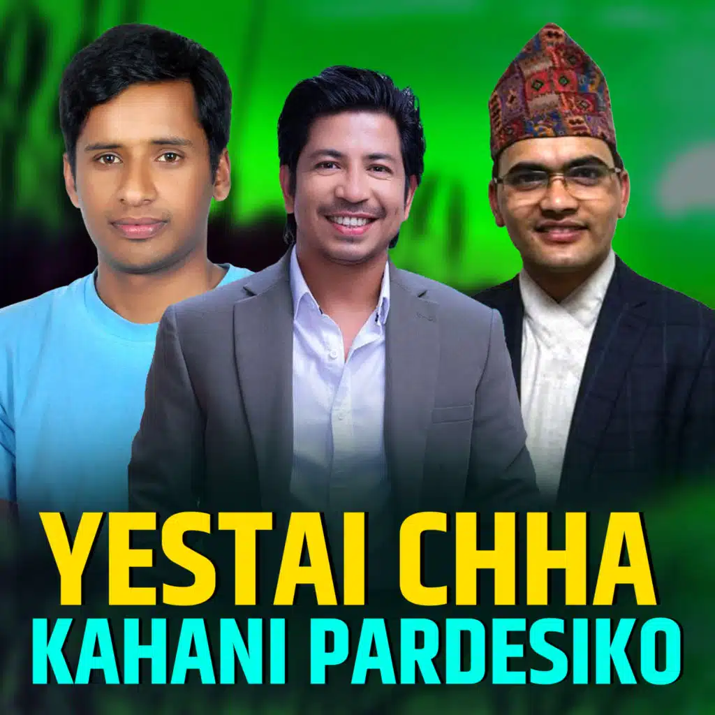 Yestai Chha Kahani Pardesiko