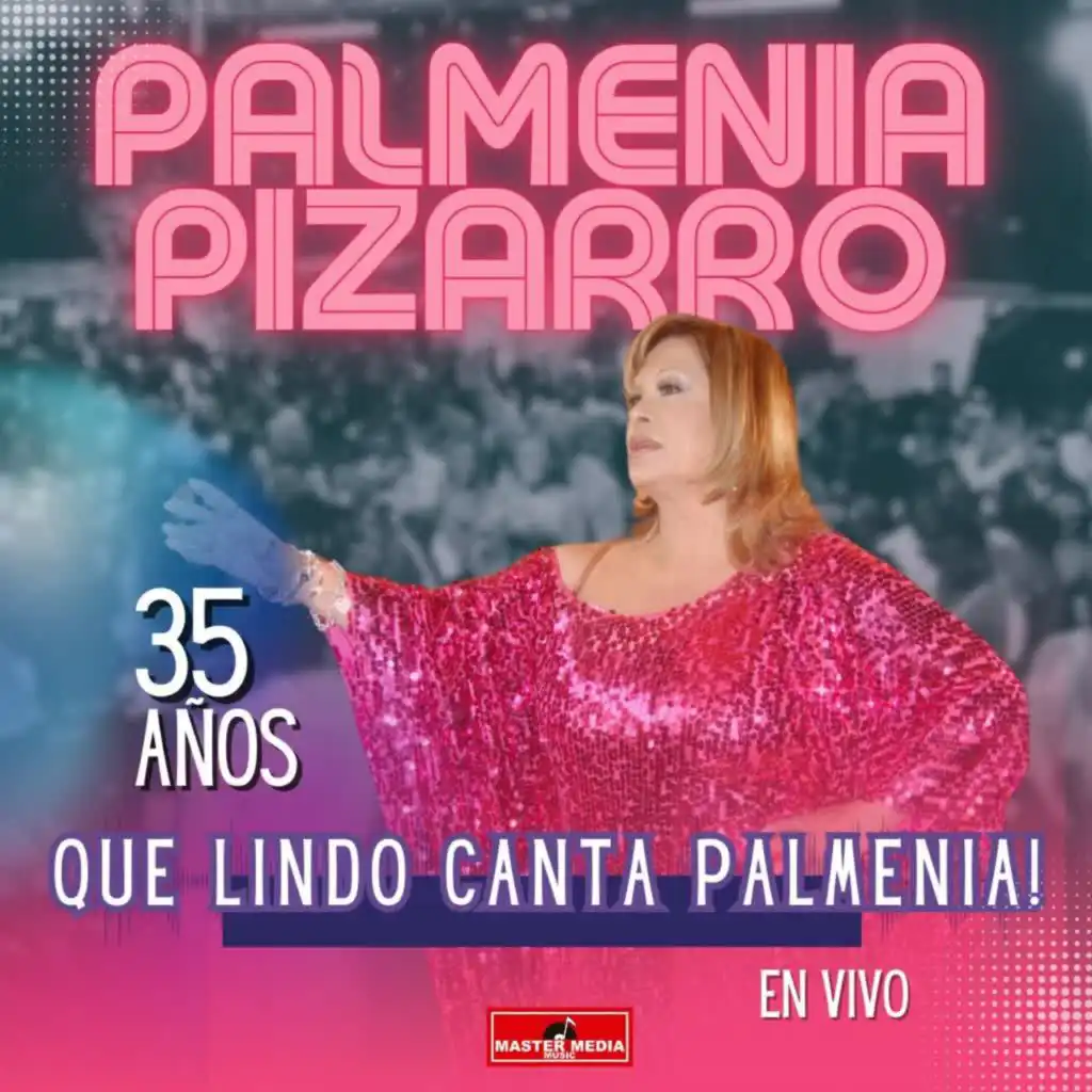 35 Años: ¡Que Lindo Canta Palmenia! (En Vivo)