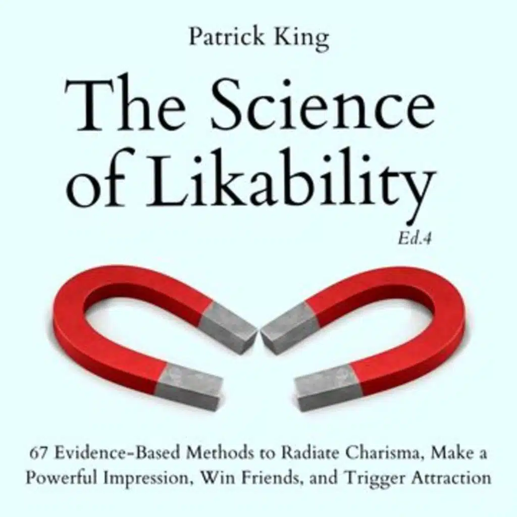 How To Make People Crave Your Presence: The Subtle Art Of Likability