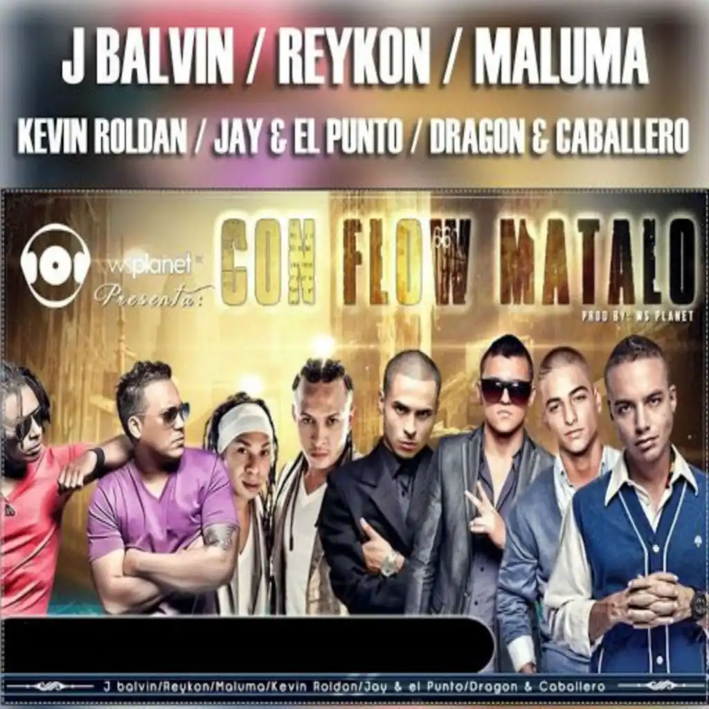 Con Flow Mátalo (feat. Dragon & Caballero, Jay y el Punto & Kevin Roldan)