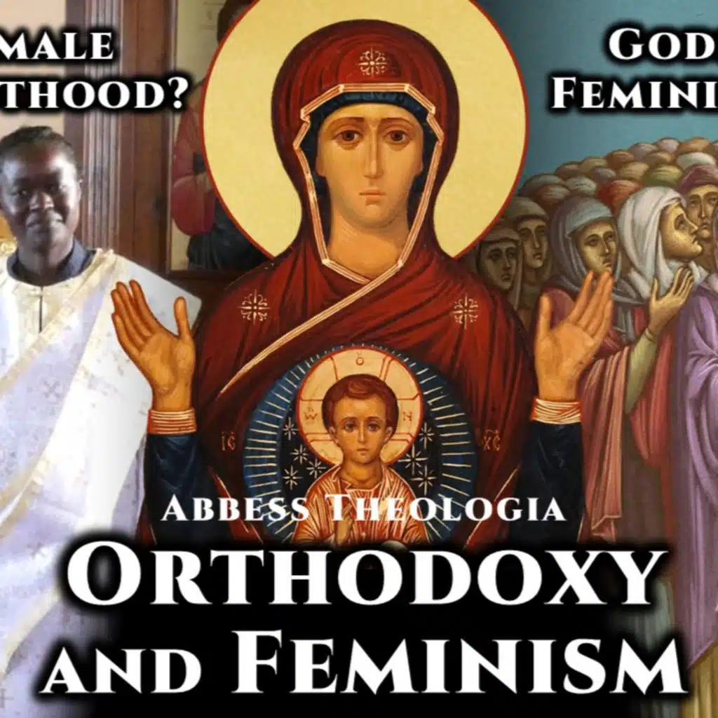 Orthodoxy and Feminism - Abbess Theologia