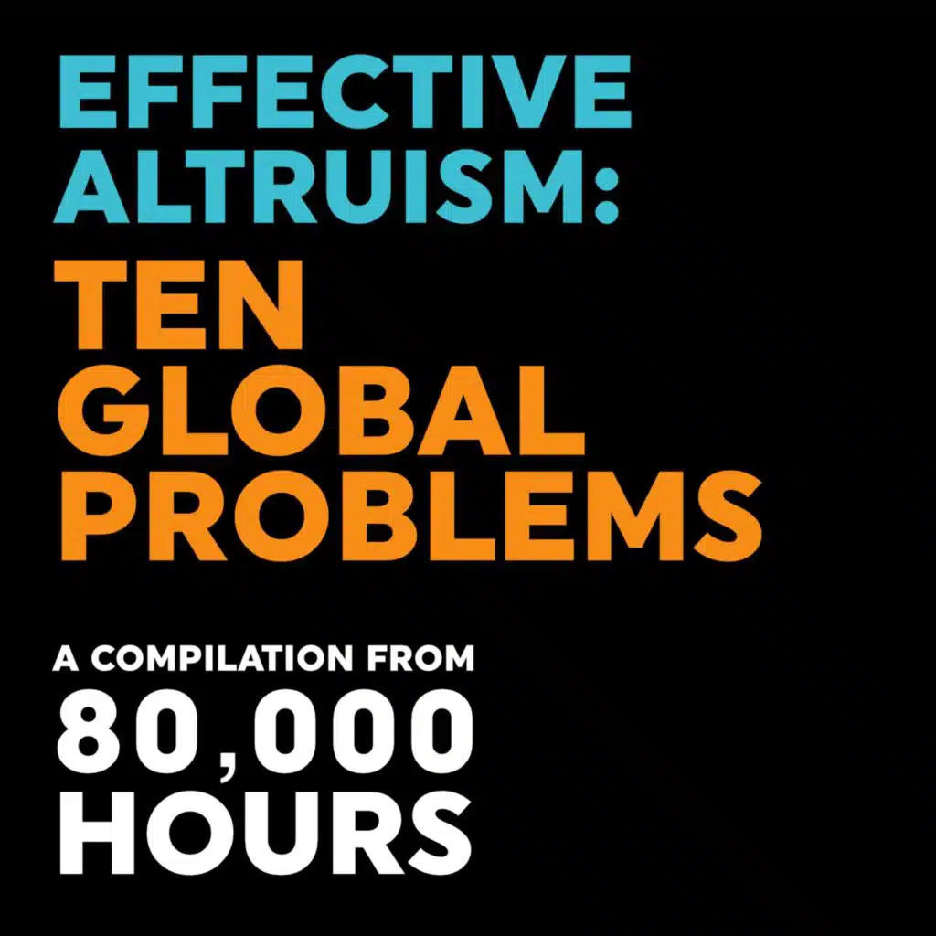 Effective Altruism: Ten Global Problems – 80,000 Hours (October 2021)
