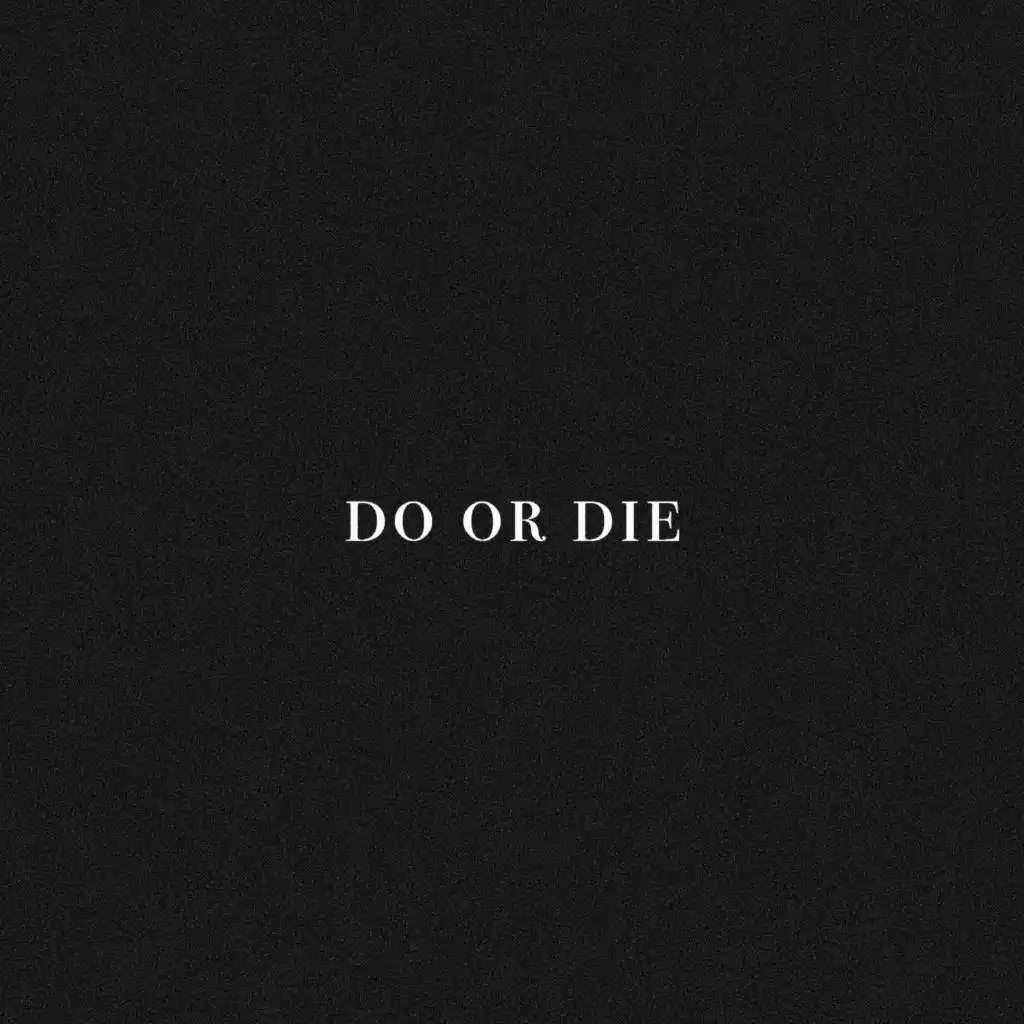 DO OR DIE