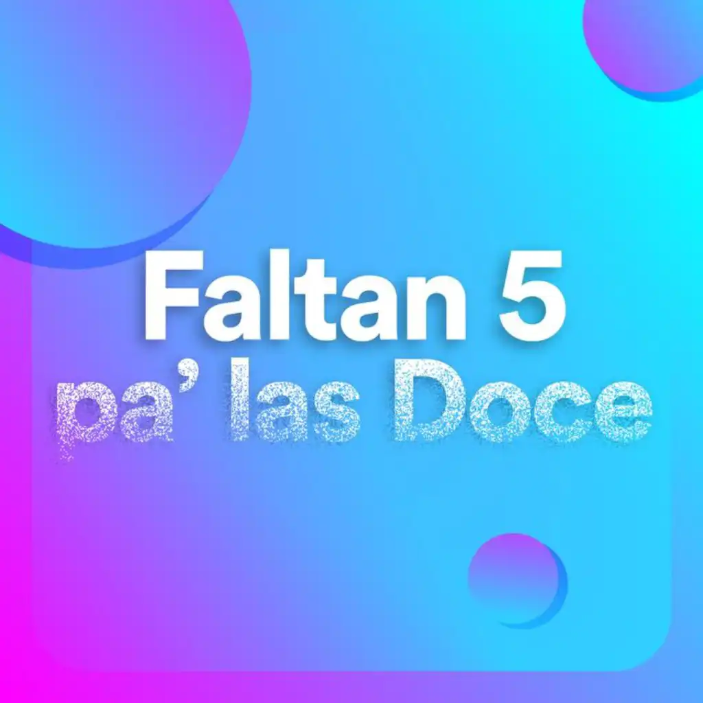 Faltan 5 pa' las doce