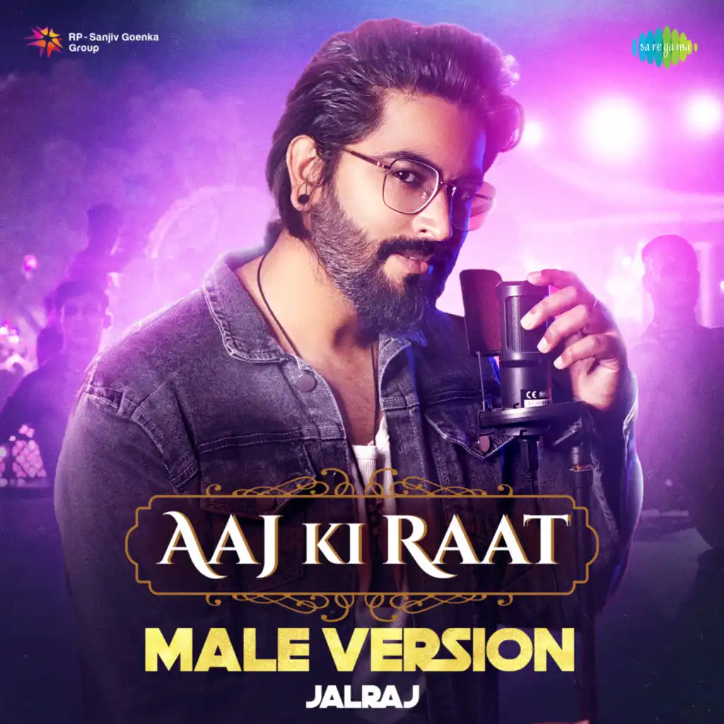 Aaj Ki Raat (Male Version) [feat. JalRaj]