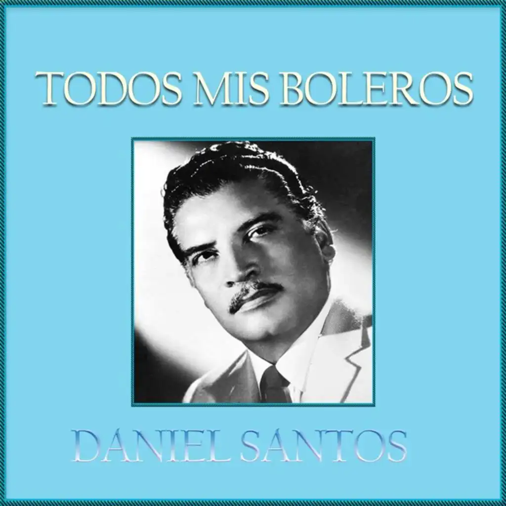 Todos Mis Boleros, Daniel Santos
