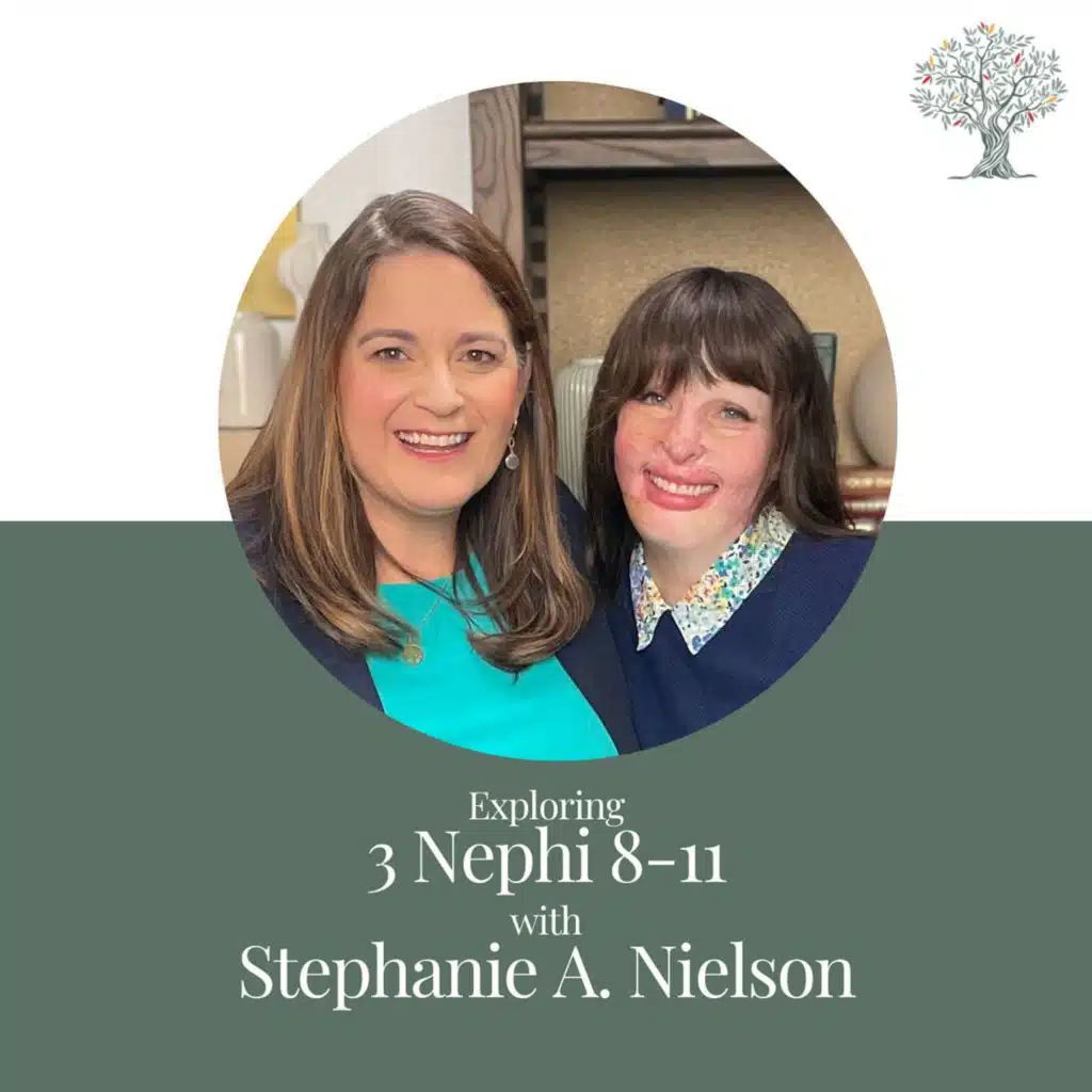 Episode 33 - 3 Nephi 8-11, Stephanie A. Nielson and Barbara Morgan Gardner
