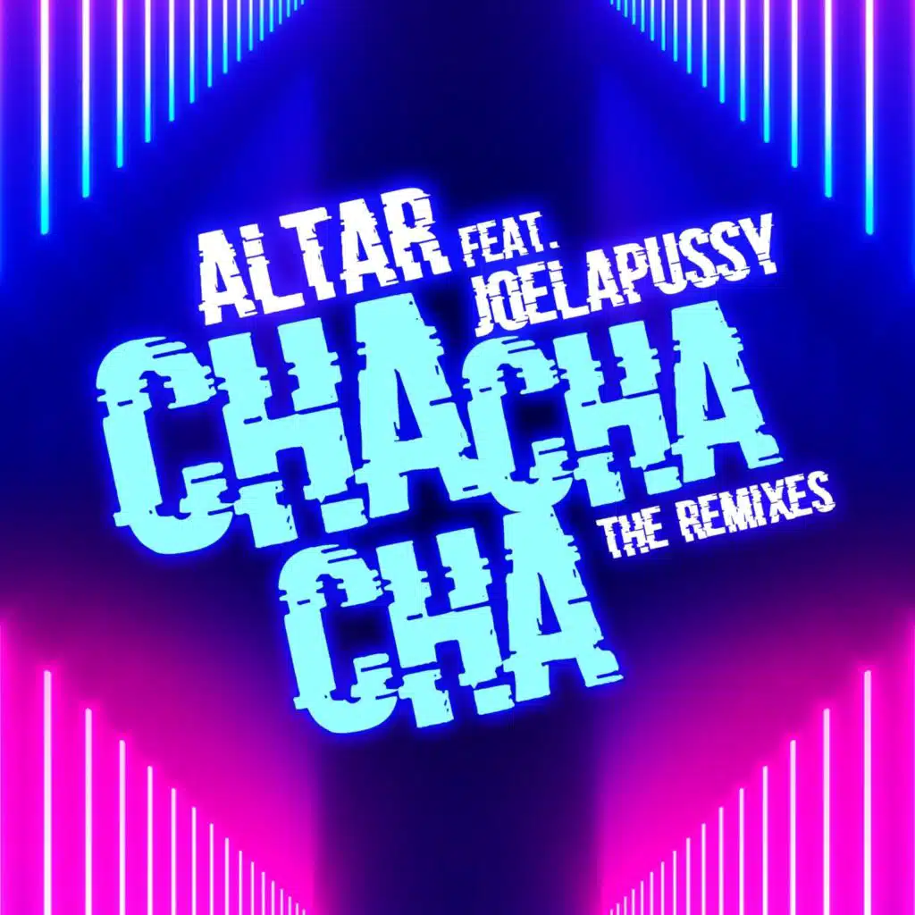 Cha Cha Cha (The Remixes) [feat. Joelapussy]