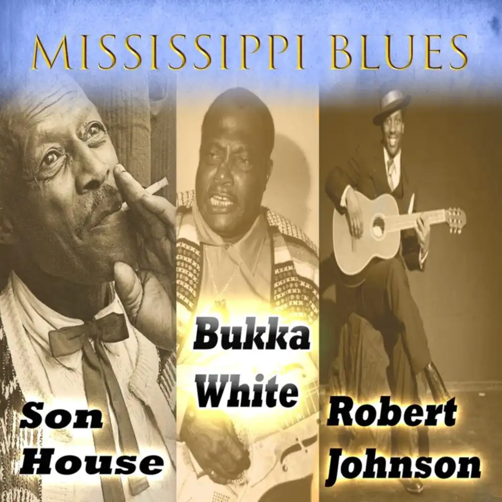 Mississippi Blues, Son House, Robert Johnson & Bukka White