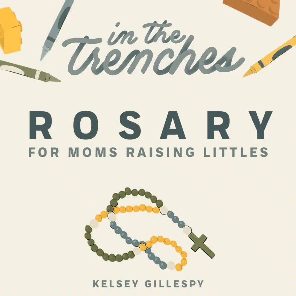 Rosary for Moms Raising Littles | In the Trenches