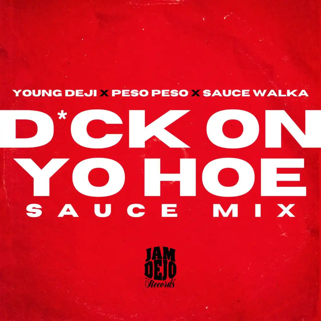 DICK ON YO HOE (feat. Peso peso & Sauce walka) (SAUCE MIX)