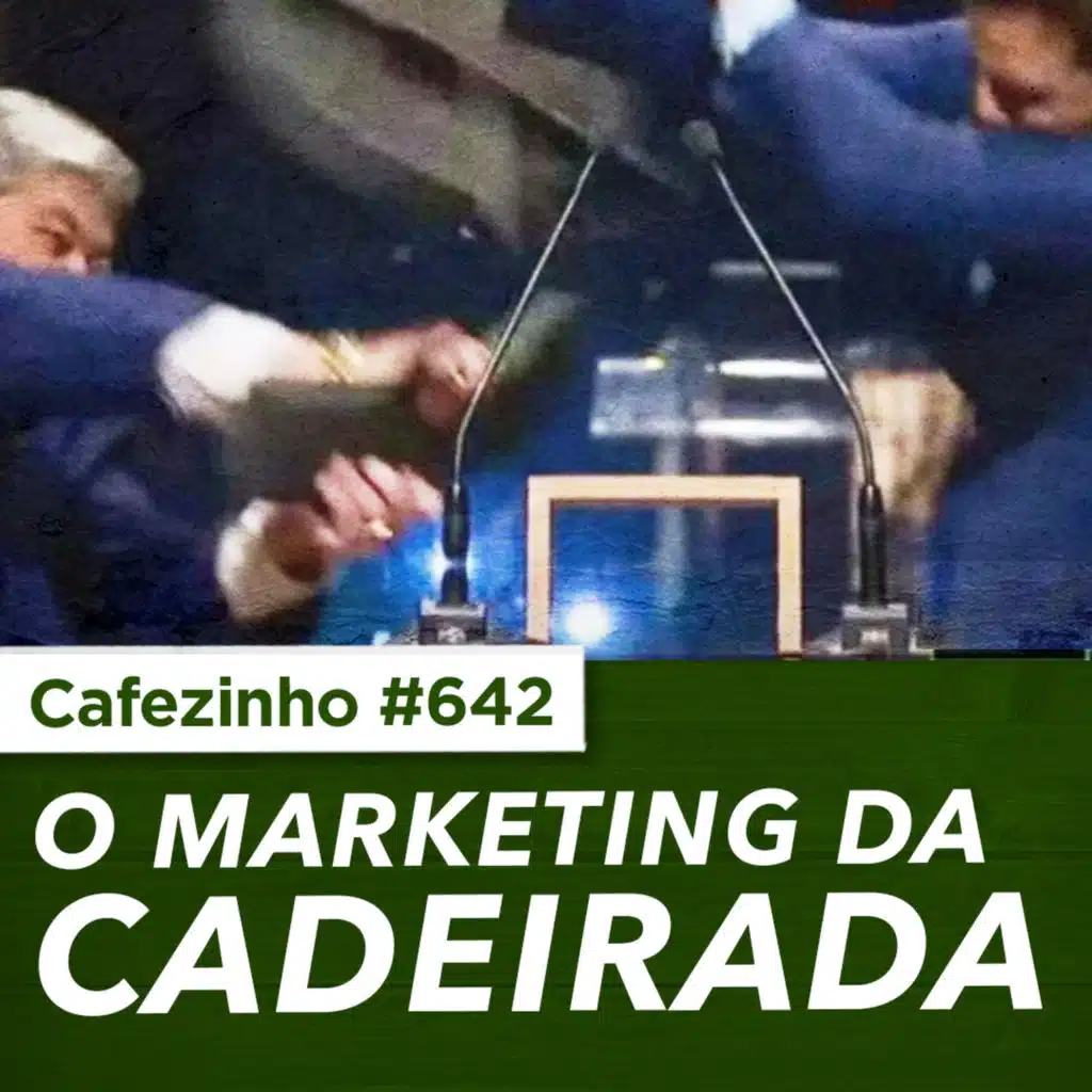 Cafezinho 642 - O marketing da cadeirada