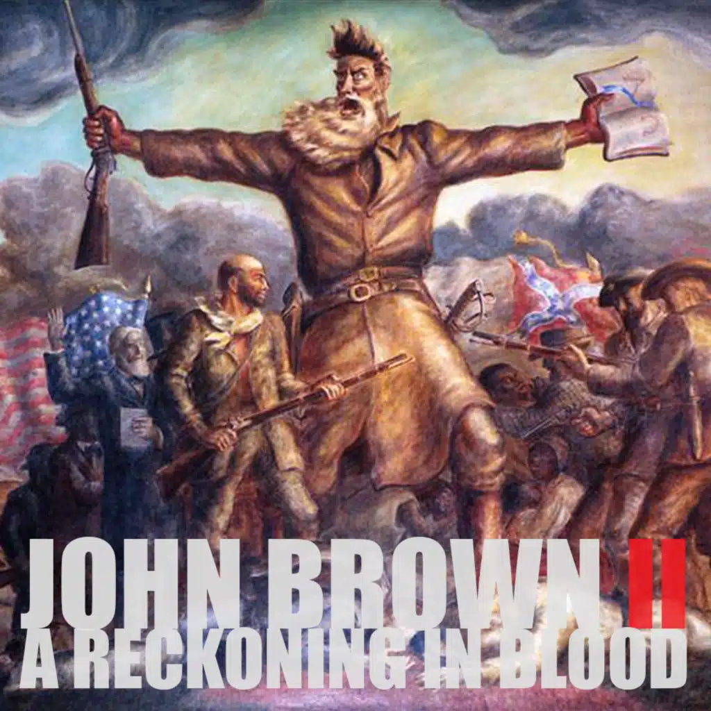 [RERUN] EPISODE 71: John Brown (Part 2): A Reckoning in Blood