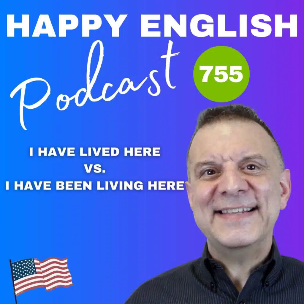 755 - The Difference Between I Have Lived Here And I Have Been Living Here