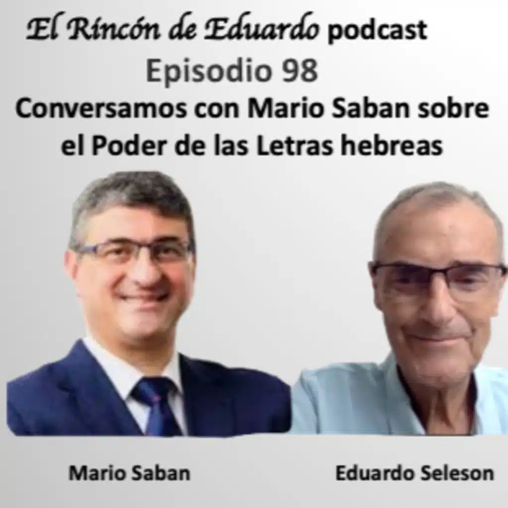 Episodio 98 Conversamos con Mario Saban sobre el Poder de las Letras Hebreas