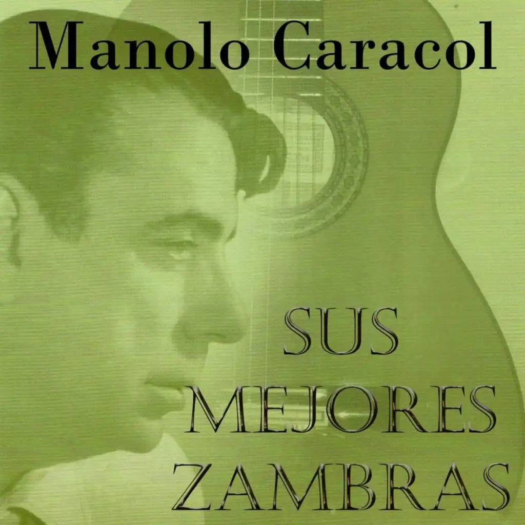 Manolo Caracol - Sus Mejores Zambras