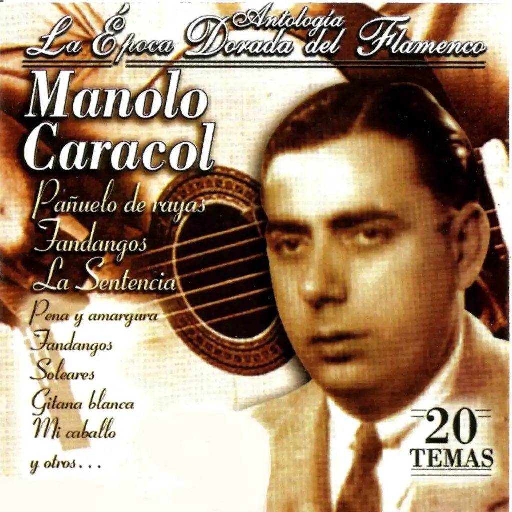 Manolo Caracol - Antología la Época Dorada del Flamenco (Fandangos)