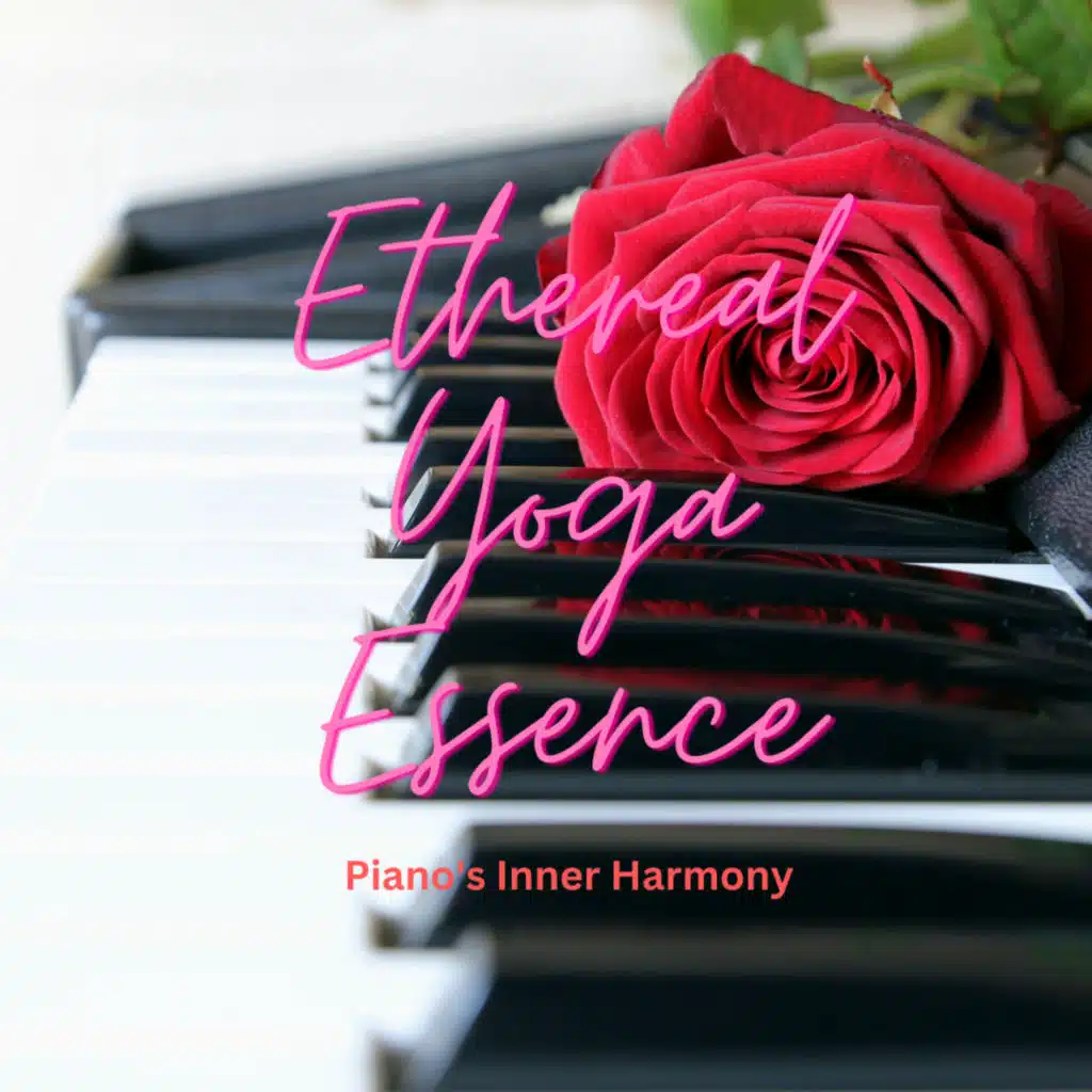 Ethereal Yoga Essence: Piano's Inner Harmony