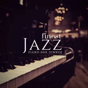 Piano For Dinner - Finest Jazz