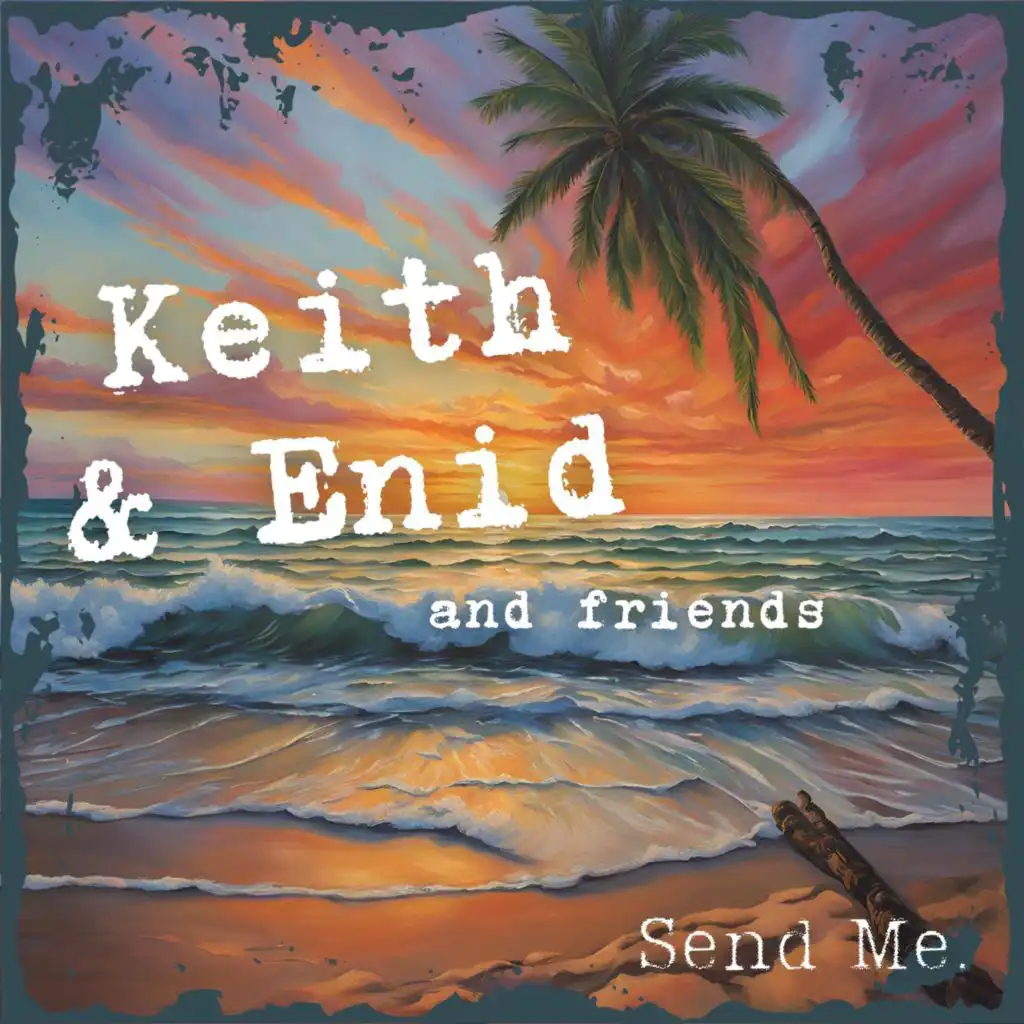 Send Me: Keith & Enid & Friends (feat. Theo Beckford, The Jiving Juniors, Lloyd Clarke, Tommy McCook, Higgs & Wilson & Jackie Edwards)