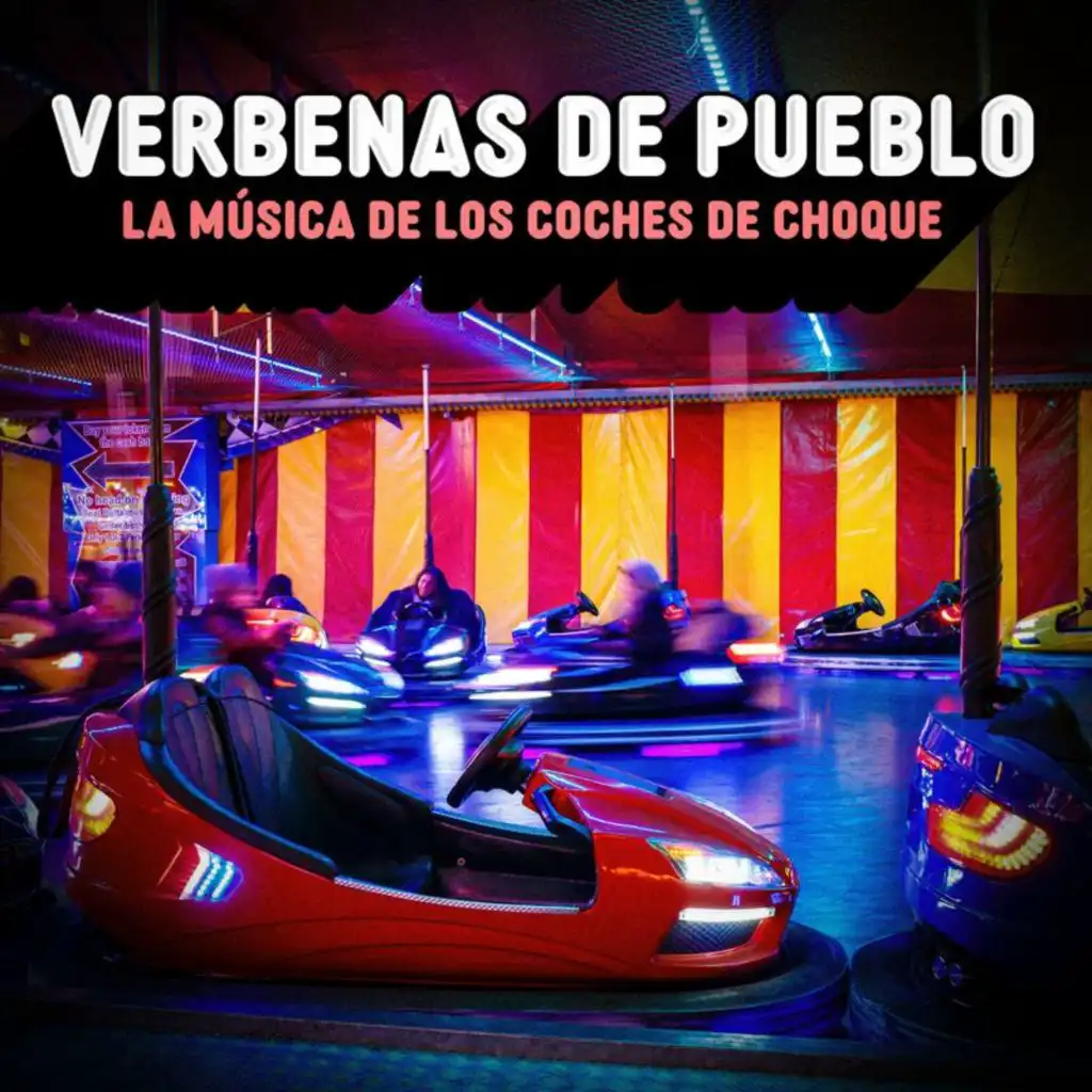 Verbenas De Pueblo - La Música De Los Coches De Choque