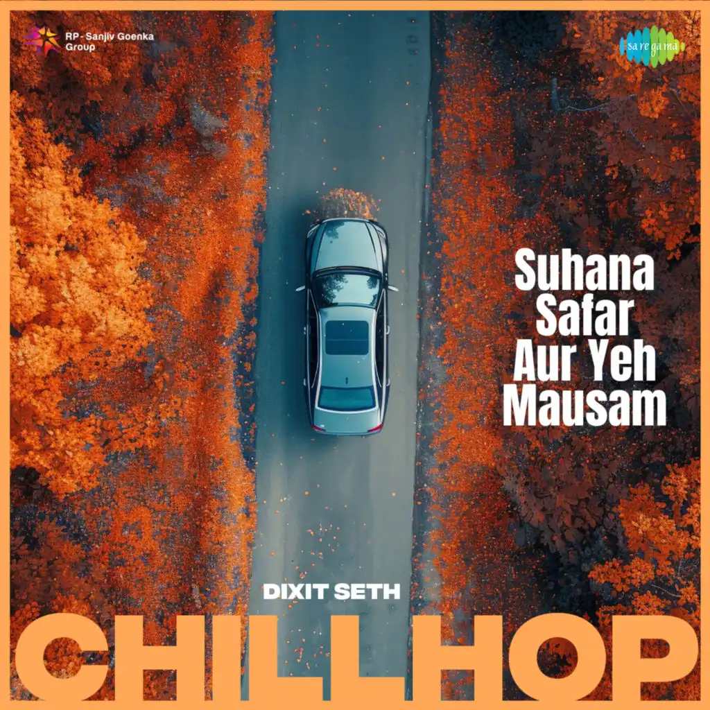 Suhana Safar Aur Yeh Mausam (Chillhop) [feat. Dixit Seth]