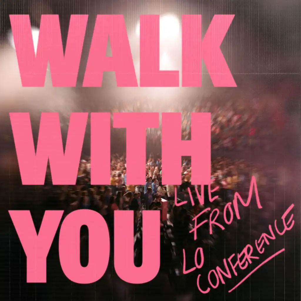 Walk With You [Live from LO Conference]