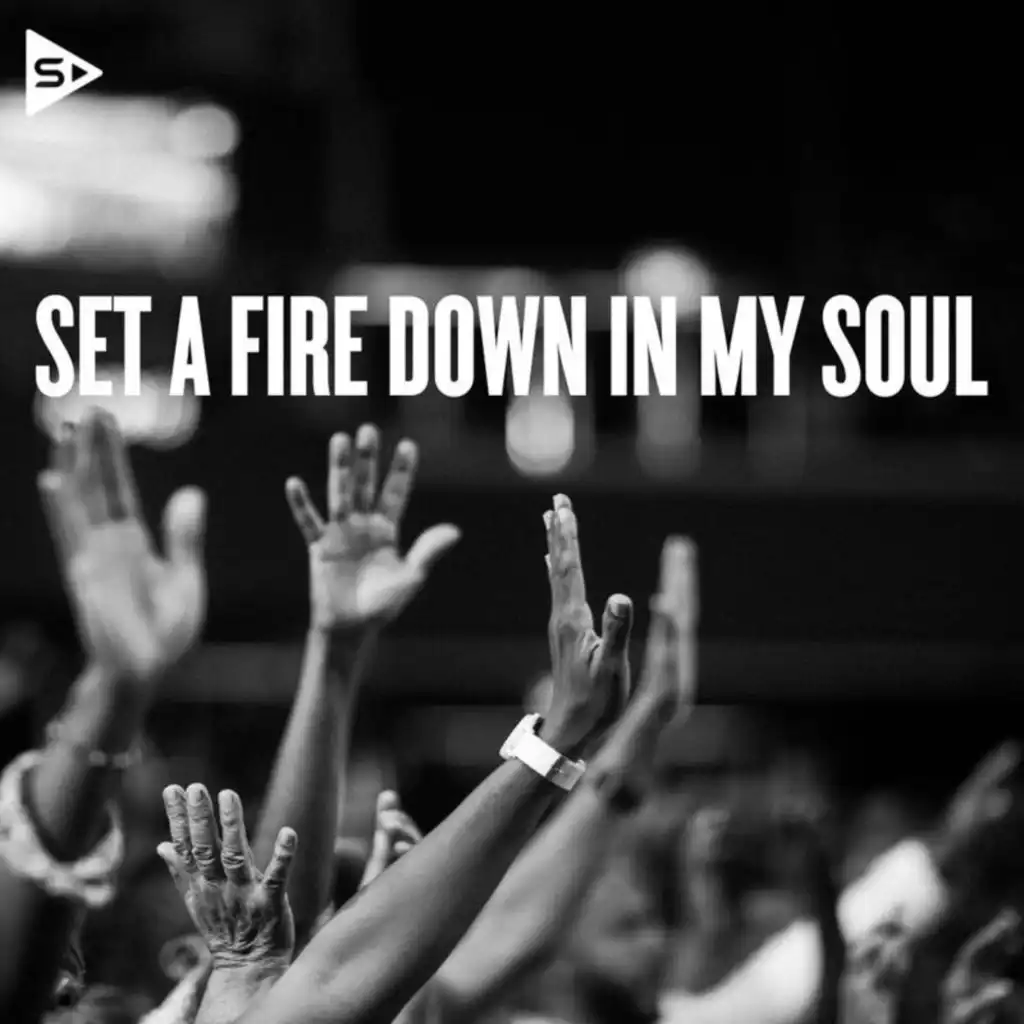 Set A Fire Down In My Soul