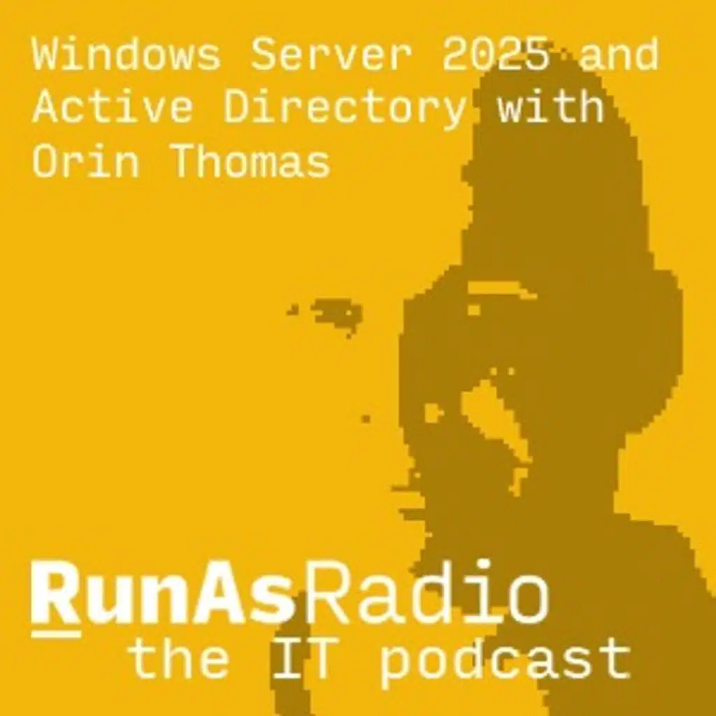 Windows Server 2025 and Active Directory with Orin Thomas
