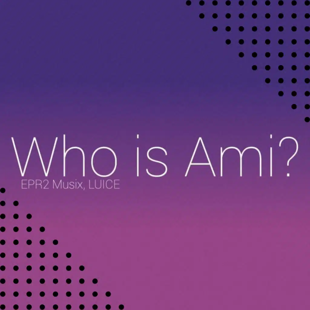 Who is Ami?