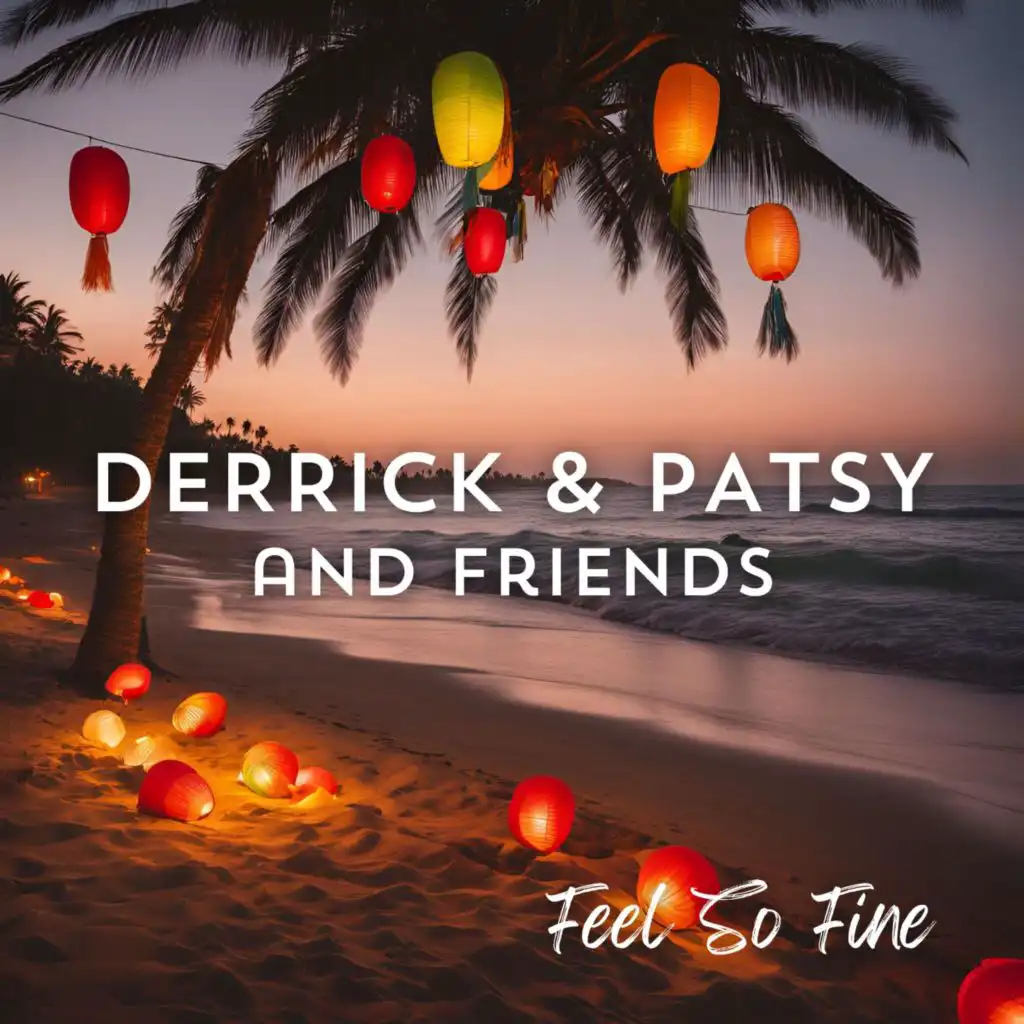 Feel So Fine: Derrick & Patsy & Friends (feat. Duke Reid's Group, Theo Beckford, Drumbago's Band, Chuck & Dobby, Laurel Aitken, Horace Faith & Jackie Opel)