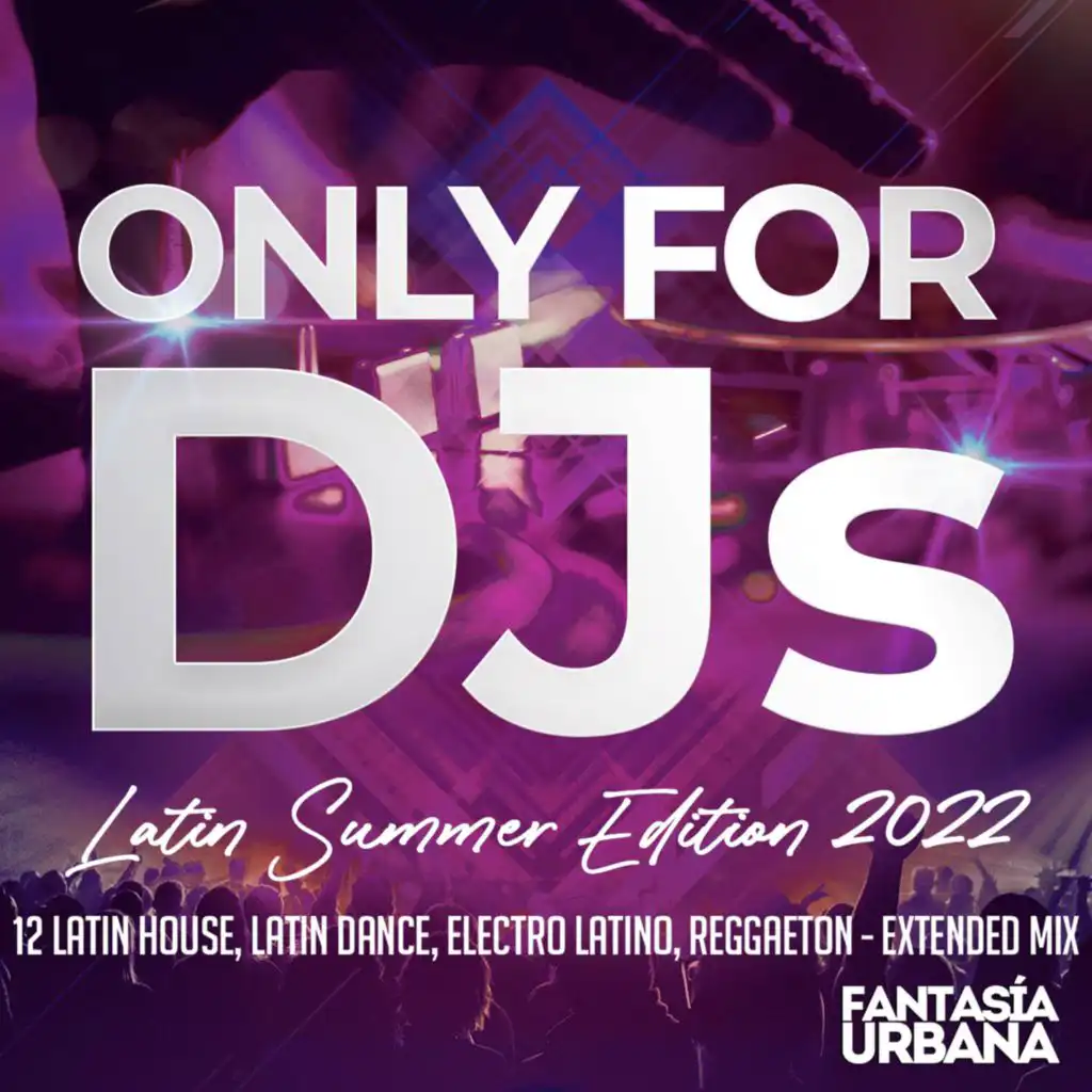 Only for DJs - Latin Summer Edition 2022 - 12 Latin House, Latin Dance, Electro Latino, Reggaeton - Extended Mix