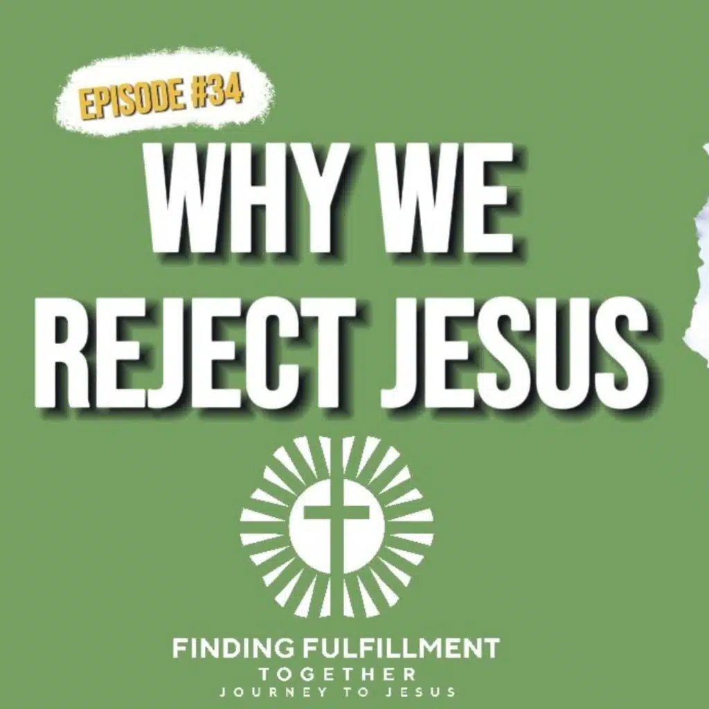 34. I Rejected Jesus My Whole Life | Why It Is So Difficult to Accept Jesus