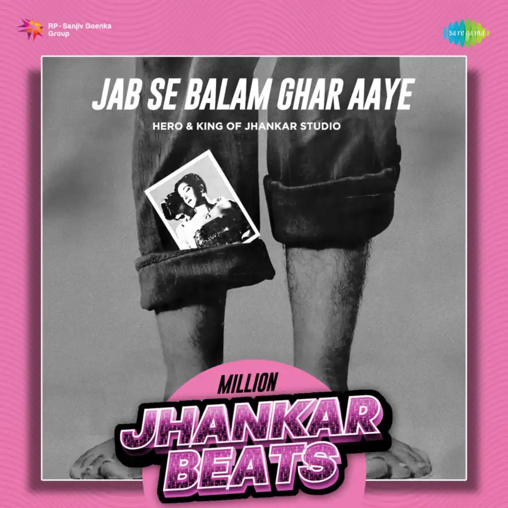 Jab Se Balam Ghar Aaye (Million Jhankar Beats) [feat. Hero & King Of Jhankar Studio]